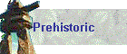 Prehistoric