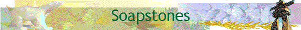 Soapstones