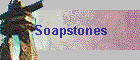 Soapstones